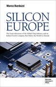 Silicon Europe: The Great Adventure of the Global Chip Industry and an Italian-French Company That Makes the World Go Round