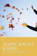 Happy, Joyous & Free: The Lighter Side of Sobriety (en Inglés)
