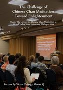 The Challenge of Chinese Chan Meditation Toward Enlightenment: Master Q's Lecture on Chinese Chan Meditation at Michigan GVSU 2014 (en Inglés)