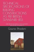 Technical Specifications of Building Constructions as Per British Standard (Bs): Important Readings for Quantity Surveyors Volume 10 (en Inglés)