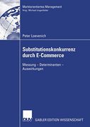 Substitutionskonkurrenz Durch E-Commerce: Messung ― Determinanten ― Auswirkungen (en Alemán)