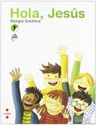 Religió catòlica. Hola, Jesús. 1 Primària (en Catalán)