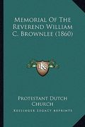 memorial of the reverend william c. brownlee (1860) (en Inglés)