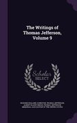 The Writings of Thomas Jefferson, Volume 9 (en Inglés)