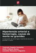 Hipertensão Arterial e Hemorragia, Causas de Morte na Gravidez: Complicações de Hemorragia e Hipertensão Durante a Gravidez e o Parto (in Portuguese)