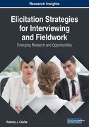 Elicitation Strategies for Interviewing and Fieldwork: Emerging Research and Opportunities (en Inglés)