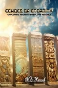 Echoes of Eternity: Exploring Ancient Babylon's Rituals, Incantations, Spells, and Unveiling the Shadows (en Inglés)