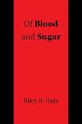 Of Blood and Sugar (en Inglés)