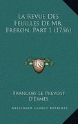la revue des feuilles de mr. freron, part 1 (1756)