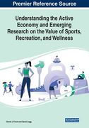 Understanding the Active Economy and Emerging Research on the Value of Sports, Recreation, and Wellness (en Inglés)