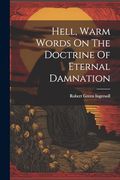 Hell, Warm Words on the Doctrine of Eternal Damnation (en Inglés)