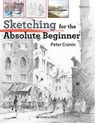 Sketching for the Absolute Beginner (Absolute Beginner Art) (en Inglés)