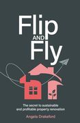 Flip and Fly: The Secret to Sustainable and Profitable Property Renovation (en Inglés)