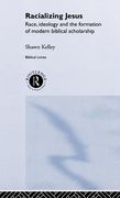 racializing jesus: race, ideology and the formation of modern biblical scholarship (en Inglés)