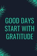 Good Days Start With Gratitude (en Inglés)