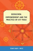 Dzogchen, Empowerment and the Practice of ati Yoga (en Inglés)