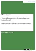 Unterrichtspraktische Prüfung Deutsch - Sekundarstufe i: Unterrichtsreihe: Scott O'dell - Insel der Blauen Delphine (en Alemán)
