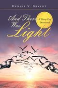 And There Was Light: A Thirty-Day Devotional (en Inglés)