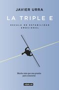 La Triple e: Escala de Estabilidad Emocional. Una Prueba Para Conocerse y, si se Desea, Mejorar (Cuerpo y Mente) (in Spanish)
