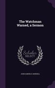 The Watchman Warned, a Sermon (en Inglés)