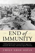 End of Immunity: Holding World Leaders Accountable for Aggression, Genocide, War Crimes, and Crimes Against Humanity (en Inglés)