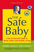 The Safe Baby: A Do-It-Yourself Guide to Home Safety and Healthy Living (en Inglés)