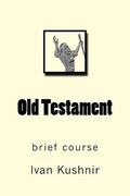 Old Testament: brief course (en Inglés)