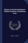 History of the Brown/Branns-Gaffney Families of Northeast Iowa (en Inglés)