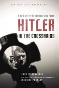 Hitler in the Crosshairs: A Gi'S Story of Courage and Faith (en Inglés)