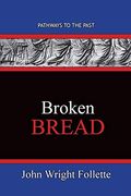 Broken Bread: Pathways to the Past (en Inglés)