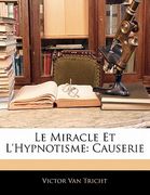 Le Miracle Et L'Hypnotisme: Causerie (en Francés)