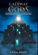 Gateway of the Gods: An Investigation of Fallen Angels, the Nephilim, Alchemy, Climate Change, and the Secret Destiny of the Human Race (en Inglés)
