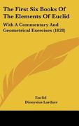 the first six books of the elements of euclid: with a commentary and geometrical exercises (1828) (en Inglés)