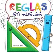 Reglas en Huelga: Un Libro Infantil Divertido, con Rimas, Para Leer en voz Alta Para Preescolar, Jardín de Infantes, Primer Grado, Segundo Grado, Tercer Grado, Cuarto Grado o Primeros Lectores
