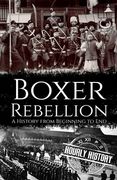 Boxer Rebellion: A History from Beginning to End (en Inglés)