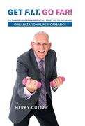 Get F.I.T. Go Far!: 15 Things Leaders Absolutely Must Do to Increase Organizational Performance (en Inglés)