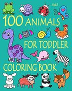 100 Animals for Toddler Coloring Book: Easy and fun Educational Coloring Pages of Animals for Little Kids age 2-4, 4-8, Boys, Girls, Preschool and Kindergarten (Simple Coloring Book for Kids) (en Inglés)