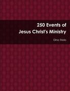 250 Events of Jesus Christ's Ministry (en Inglés)