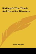sinking of the titanic and great sea disasters