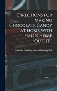 Directions for Making Chocolate Candy at Home With Hall's Home Outfit. (en Inglés)