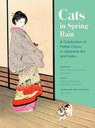 Cats in Spring Rain: A Celebration of Feline Charm in Japanese art and Haiku (en Inglés)