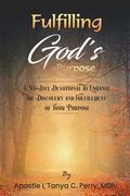 Fulfilling God Purpose: A 30-Day Devotional To Enhance The Discovery and Fulfillment of Your Purpose (en Inglés)