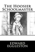 The Hoosier Schoolmaster (en Inglés)
