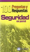 Seguridad En Pared - 100 Preguntas Y Respuestas