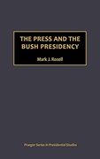 The Press and the Bush Presidency 