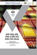 Điều Kiện, Nền Tảng & Điều Bắt Buộc Của Salah - Conditions and Pillars of the Prayer (en Vietnamita)