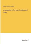 A compendium of The Law of Landlord and Tenant (en Inglés)