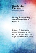 Money, Partisanship and Power in Local Politics