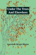 Under the Trees and Elsewhere (en Inglés)