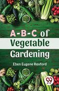 A-B-C Of Vegetable Gardening (en Inglés)